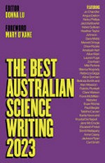 The best Australian science writing 2023 / editor, Donna Lu ; foreword, Mary O'Kane.