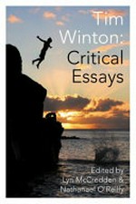 Tim Winton : critical essays / edited by Lyn McCredden & Nathanael O'Reilly.
