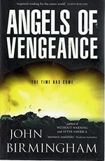 Angels of vengeance / John Birmingham.