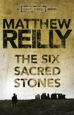 The six sacred stones: Matthew Reilly.