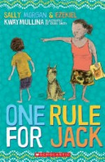 One rule for Jack / written by Sally Morgan & Ezekiel Kwaymullina ; illustrated by Craig Smith.