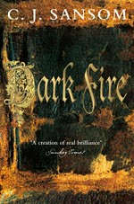 Dark fire: C.J. Sansom.