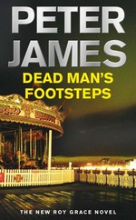 Dead man's footsteps: Peter James.