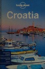 Croatia / written and researched by Anja Mutic, Peter Dragicevich.