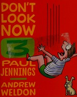 Don't look now. Paul Jennings & Andrew Weldon. Book three /