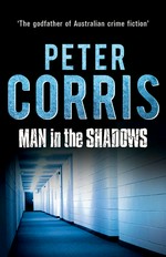 Man in the shadows : a short novel and six stories Peter Corris.