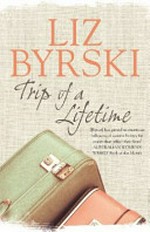Trip of a lifetime / Liz Byrski.