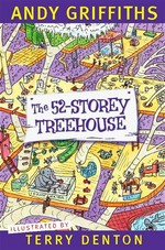52 storey treehouse: Andy Griffiths ; illustrated by Terry Denton.