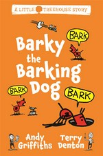 Barky, the barking dog / Andy Griffiths ; Terry Denton, illustrator.