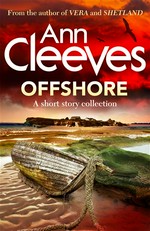 Offshore : a short story collection Ann Cleeves.