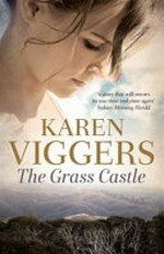 The grass castle / Karen Viggers.