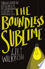 The boundless sublime / Lili Wilkinson.