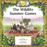 The Wildlife Summer Games / written by Richard Turner ; illustrated by Ben Clifford.