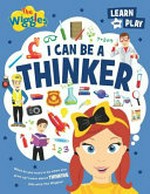 I can be a thinker / written by Abbey Hough ; designed by Kristy Lund-White.