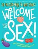 Welcome to sex / Dr Melissa Kang & Yumi Stynes ; art by Jenny Latham.
