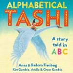 Alphabetical Tashi / Anna & Barbara Fienberg, Kim Gamble, Arielle & Greer Gamble.