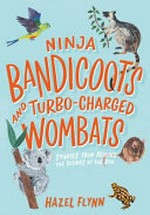 Ninja bandicoots and turbo-charged wombats : stories from behind the scenes at the zoo / Hazel Flynn.