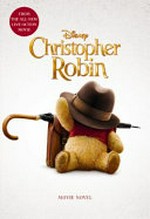Christopher Robin / adapted by Elizabeth Rudnick ; based on a screenplay by Alex Ross Perry and Allison Schroeder ; story by Alex Ross Perry ; based on characters created by A. A. Milne and E. H. Shepard.
