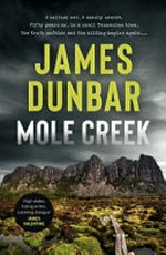 Mole Creek / James Dunbar.