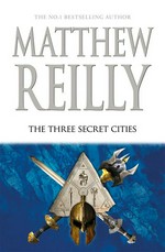 The three secret cities: Matthew Reilly.