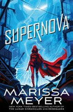 Supernova / Marissa Meyer.