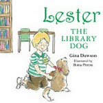 Lester the library dog / Gina Dawson ; illustrated by Bima Perera.