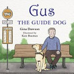 Gus the guide dog / Gina Dawson ; illustrated by Kate Bouman.