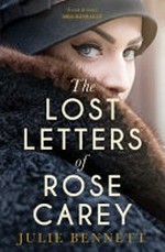 The lost letters of Rose Carey / Julie Bennett.