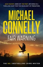 Fair Warning: Michael Connelly.