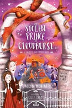 The stolen prince of Cloudburst / Jaclyn Moriarty ; illustrated by Kelly Canby.