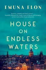 House on endless waters : a novel / Emuna Elon ; translated from Hebrew by Anthony Berris and Linda Yechiel.