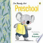 I'm ready for preschool / illustrated by Jedda Robaard.