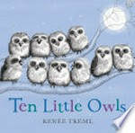 Ten little owls / Renee Treml.