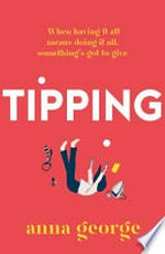 Tipping / Anna George.