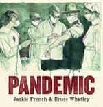 Pandemic / Jackie French & [illustrated by] Bruce Whatley.