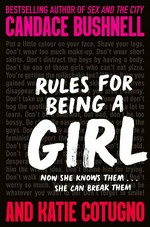 Rules for being a girl: Candace Bushnell, Katie Cotugno.