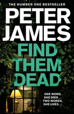 Find them dead: Peter James.