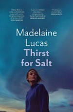 Thirst for salt / Madelaine Lucas.