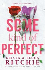 Some kind of perfect / Krista & Becca Ritchie.