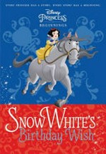 Snow White's birthday wish / by Tessa Roehl ; illustrated by the Disney Storybook Art Team.