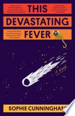 This devastating fever: a novel / Sophie Cunningham.