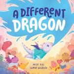 A different dragon / Nick Gill, Luma Wildish.