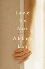 Lead us not / Abbey Lay.