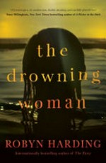 The drowning woman / Robyn Harding.