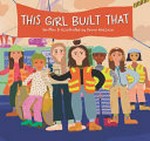 This girl built that / written & illustrated by Emma Wallace.