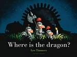 Where is the dragon? / Leo Timmers ; translation by James Brown.