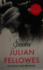 Snobs : a novel / by Julian Fellowes.