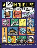 A day in the life of an astronaut, Mars and the distant stars / written by Mike Barfield ; illustrated by Jess Bradley.