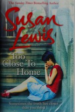 Too close to home / Susan Lewis.