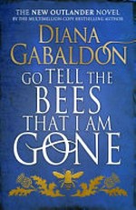 Go tell the bees that I am gone / Diana Gabaldon.